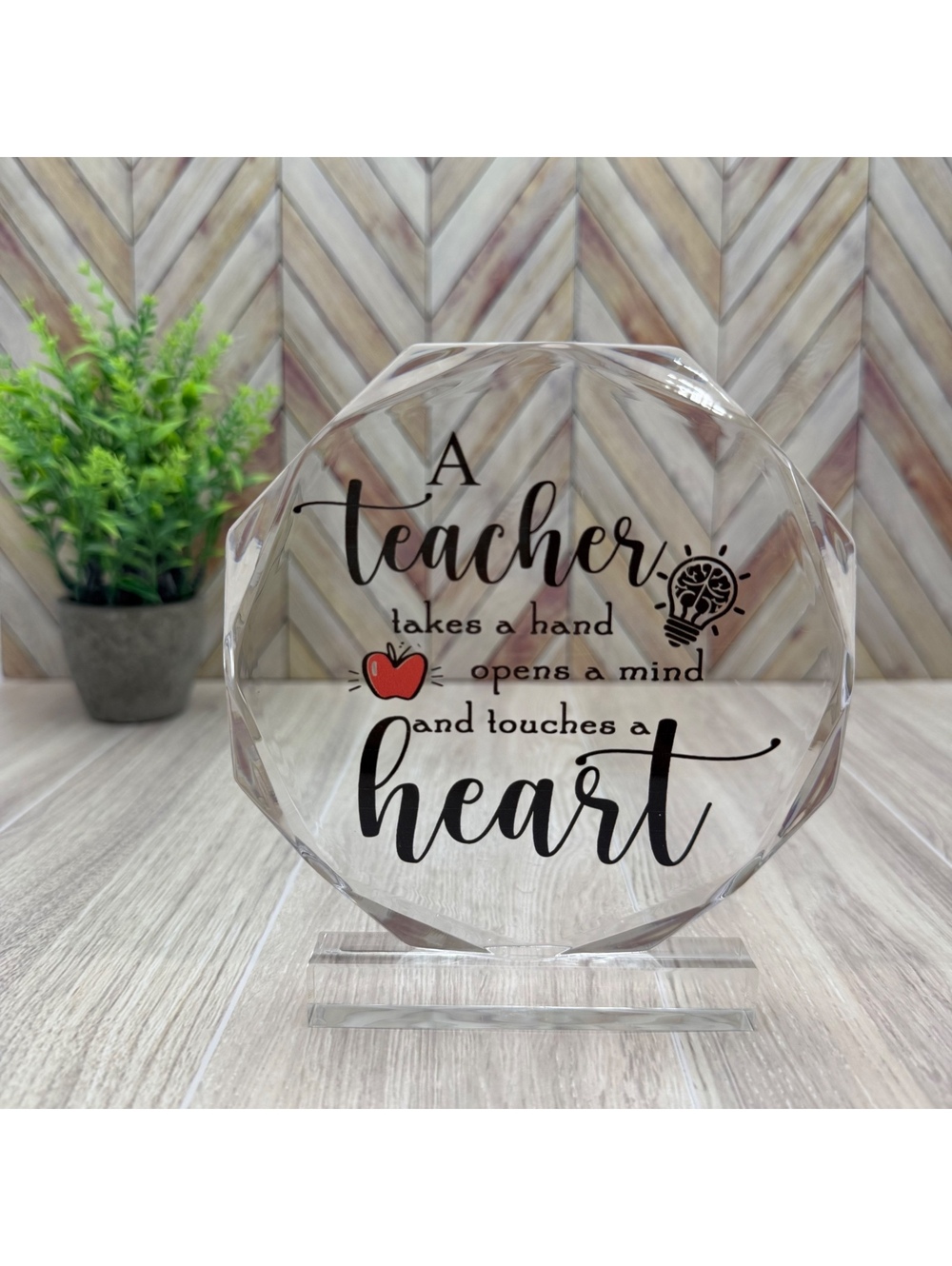 Teacher Appreciation Gift Acrylic Plaque Desk Decor - "A TEACHER TAKES A HAND.."
